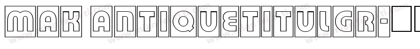 MAK AntiqueTitulGr字体转换